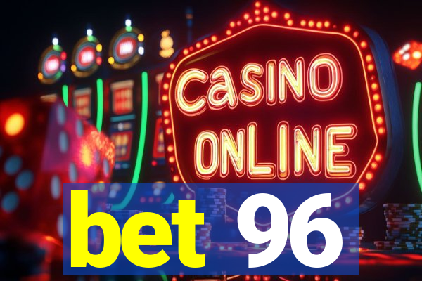 bet 96